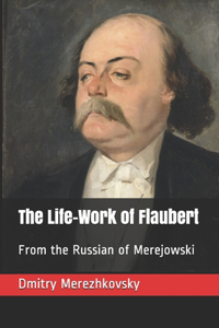The Life-Work of Flaubert