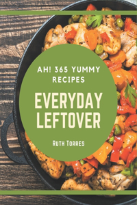 Ah! 365 Yummy Everyday Leftover Recipes