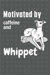 Motivated by caffeine and Whippet