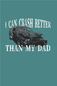 I Can Crash Better Than My Dad