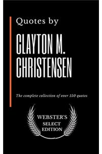 Quotes by Clayton M. Christensen
