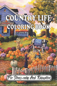 Country Life Coloring Book For Stress relief And Relaxation