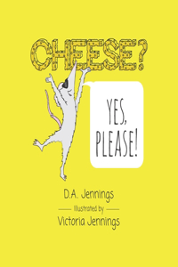 Cheese? Yes, Please!
