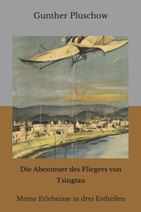 Die Abenteuer des Fliegers von Tsingtau
