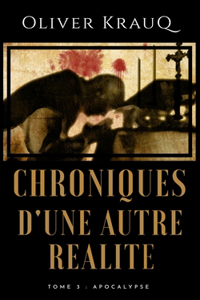 Chroniques d'une autre réalité: Tome 3: Apocalypse