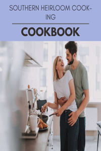 Southern Heirloom Cooking Cookbook