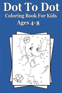 Dot To Dot Coloring Book For Kids Ages 4-8
