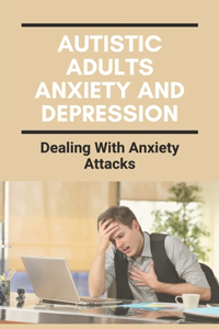 Autistic Adults Anxiety And Depression