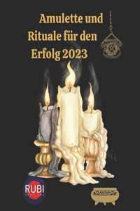 Amulette und Rituale für den Erfolg 2023