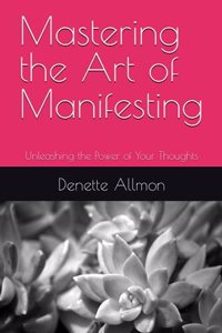 Mastering the Art of Manifesting