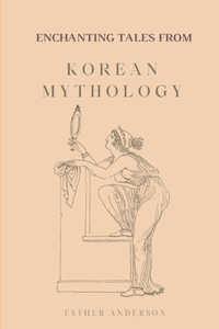 Enchanting Tales from Korean Mythology