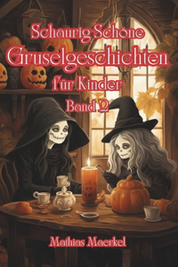 Schaurig-Schöne Gruselgeschichten für Kinder Band 2