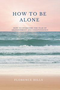 How To Be Alone