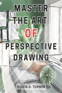 Master the Art of Perspective Drawing