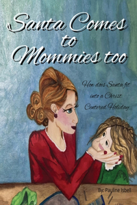 Santa Comes to Mommies Too