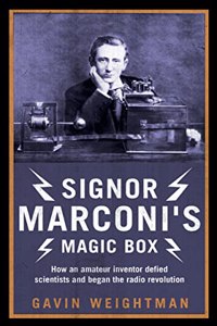 Signor Marconiâ€™s Magic Box: The invention that sparked the radio revolution