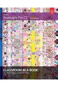 Adobe Premiere Pro CC Classroom in a Book (2014 Release)