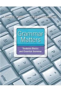 Grammar Matters: Sentence Basics and Essential Grammar
