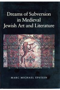 Dreams of Subversion in Medieval Jewish Art and Literature