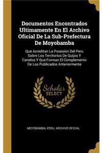 Documentos Encontrados Ultimamente En El Archivo Oficial De La Sub-Prefectura De Moyobamba