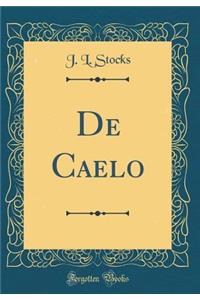 De Caelo, And, De Generatione Et Corruptione (Classic Reprint)