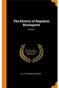 The History of Napoleon Buonaparte; Volume 1