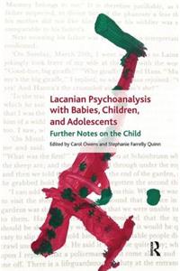 Lacanian Psychoanalysis with Babies, Children, and Adolescents