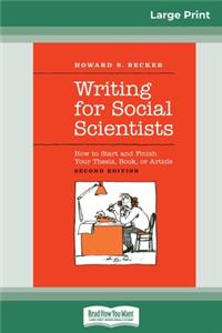 Writing for Social Scientists: How to Start and Finish Your Thesis, Book, or Article: Second Edition (Chicago Guides to Writing, Editing and Publishing) (16pt Large Print Edition)