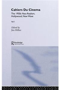 Cahiers Du Cinema: Volume I: The 1950s. Neo-Realism, Hollywood, New Wave.