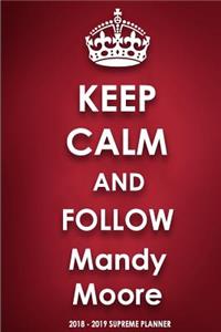 Keep Calm and Follow Mandy Moore