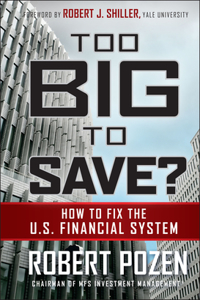 Too Big to Save? How to Fix the U.S. Financial System: How to Fix the U.S. Financial System