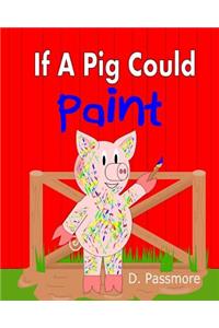 If A Pig Could Paint
