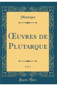 ?uvres de Plutarque, Vol. 7 (Classic Reprint)