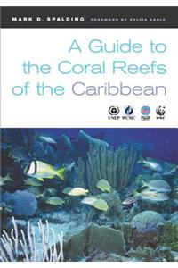 A Guide to the Coral Reefs of the Caribbean