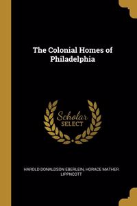 The Colonial Homes of Philadelphia