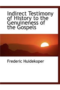 Indirect Testimony of History to the Genuineness of the Gospels