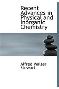 Recent Advances in Physical and Inorganic Chemistry