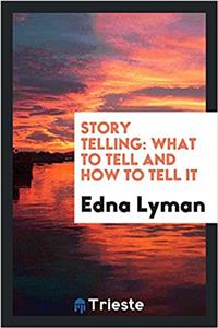 Story telling: what to tell and how to tell it