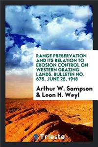 Range Preservation and Its Relation to Erosion Control on Western Grazing Lands