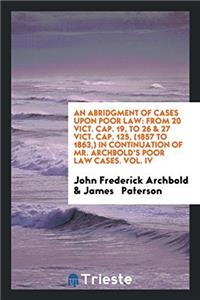 An Abridgment of Cases Upon Poor Law
