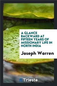 A Glance Backward at Fifteen Years of Missionary Life in North India