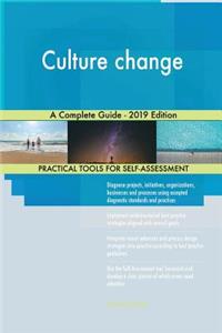 Culture change A Complete Guide - 2019 Edition