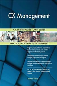 CX Management A Complete Guide - 2019 Edition
