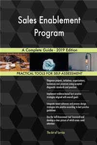 Sales Enablement Program A Complete Guide - 2019 Edition