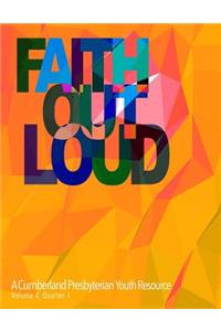 Faith Out Loud - Volume 4, Quarter 1