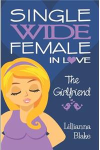 The Girlfriend (Single Wide Female in Love, Book 2)