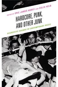 Hardcore, Punk, and Other Junk