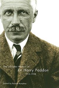 Labrador Memoir of Dr Harry Paddon, 1912-1938