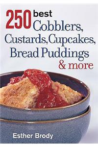 250 Best Cobblers, Custards, Cupcakes, Bread Puddings & More