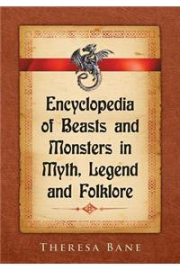 Encyclopedia of Beasts and Monsters in Myth, Legend and Folklore